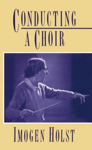 Kniha Conducting a Choir Imogen Holst