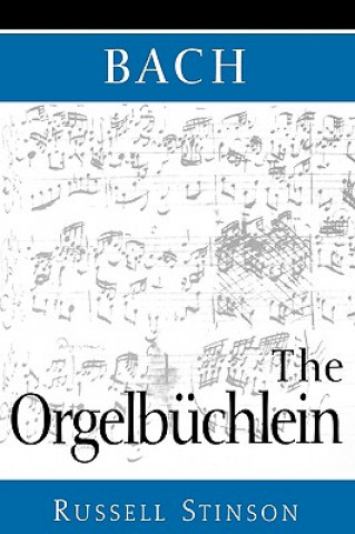 Könyv Bach: The Orgelbuchlein Russell Stinson