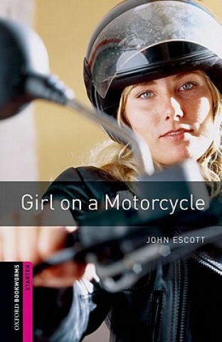 Книга Oxford Bookworms Library: Starter Level:: Girl on a Motorcycle John Escott