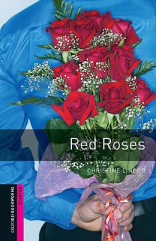 Kniha Oxford Bookworms Library: Starter Level:: Red Roses Christine Lindop