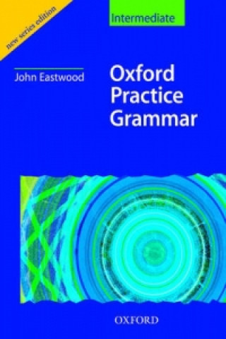 Könyv Oxford Practice Grammar Intermediate: Without Key John Eastwood