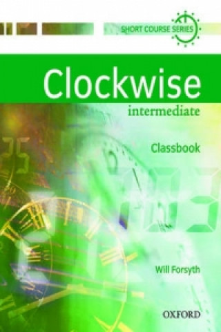 Knjiga Clockwise: Intermediate: Classbook Will Forsyth