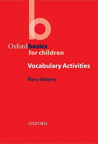 Könyv Oxford Basics for Children: Vocabulary Activities Mary Slattery