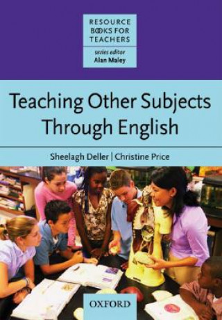 Könyv Teaching Other Subjects Through English (CLIL) Sheelagh Deller