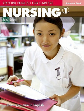 Carte Oxford English for Careers: Nursing 1: Student's Book Tony Grice