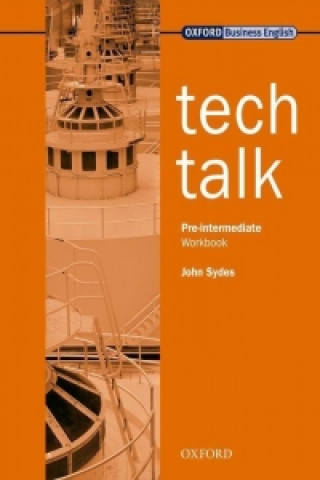 Carte Tech Talk Pre-Intermediate: Workbook John Sydes