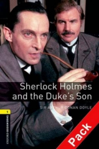 Аудио Oxford Bookworms Library: Level 1:: Sherlock Holmes and the Duke's Son audio CD pack Sir Arthur Conan Doyle