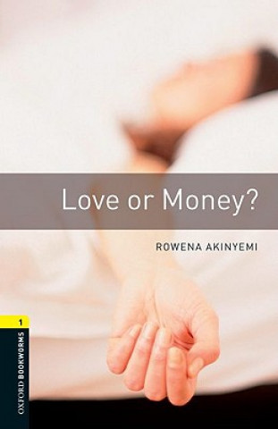 Carte Oxford Bookworms Library: Level 1:: Love or Money? Rowena Akinyemi