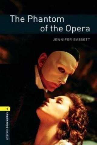 Książka Oxford Bookworms Library: Level 1:: The Phantom of the Opera Jennifer Bassett