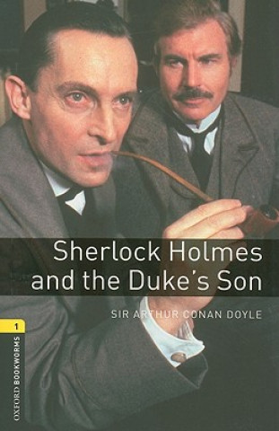 Książka Oxford Bookworms Library: Level 1:: Sherlock Holmes and the Duke's Son Sir Arthur Conan Doyle