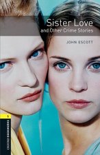 Kniha Oxford Bookworms Library: Level 1:: Sister Love and Other Crime Stories John Escott