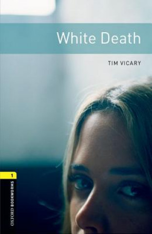 Carte Oxford Bookworms Library: Level 1:: White Death Tim Vicary