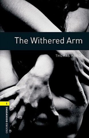 Carte Oxford Bookworms Library: Level 1:: The Withered Arm Thomas Hardy