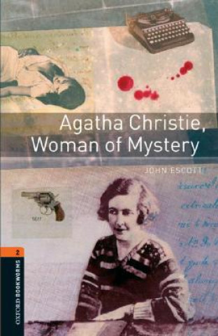 Könyv Oxford Bookworms Library: Level 2:: Agatha Christie, Woman of Mystery John Escott