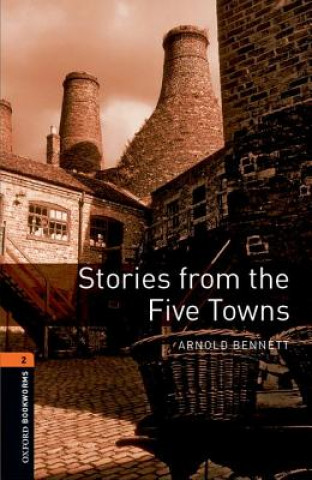 Książka Oxford Bookworms Library: Level 2:: Stories from the Five Towns A. Bennett