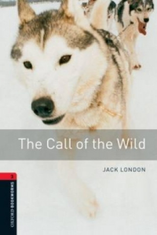 Kniha Oxford Bookworms Library: Level 3: The Call of the Wild Jack London