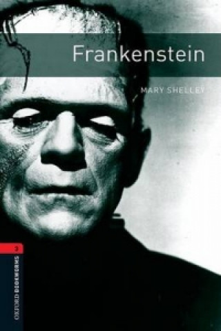Könyv Oxford Bookworms Library: Level 3:: Frankenstein Mary Shelley