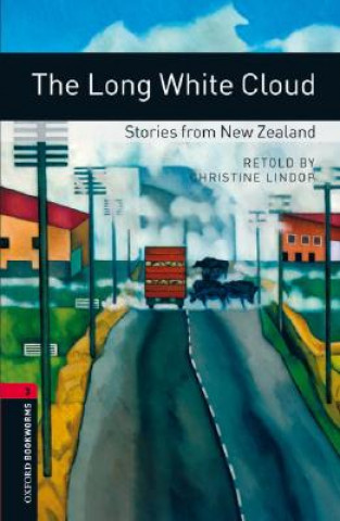 Könyv Oxford Bookworms Library: Level 3:: The Long White Cloud: Stories from New Zealand Christine Lindor