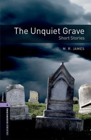 Carte Oxford Bookworms Library: Level 4:: The Unquiet Grave - Short Stories JAMES