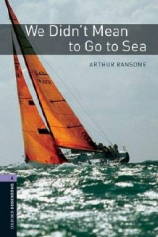 Книга OXFORD BOOKWORMS LIBRARY New Edition 4 WE DID'T MEAN TO GO TO THE SEA Arthur Ransome