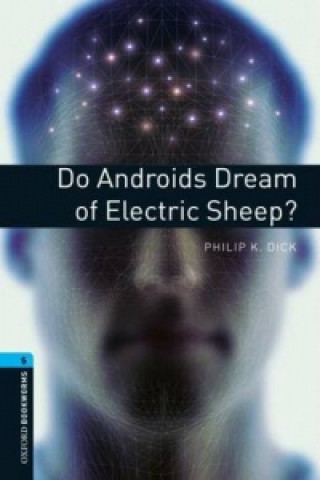 Carte Oxford Bookworms Library: Level 5:: Do Androids Dream of Electric Sheep? Dick Philip K.