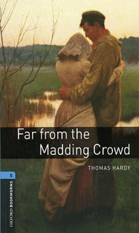 Carte Oxford Bookworms Library: Level 5:: Far from the Madding Crowd Thomas Hardy
