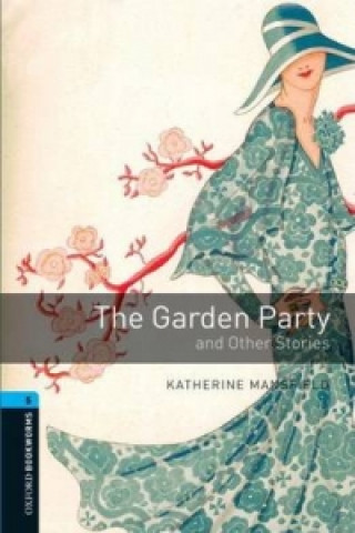 Knjiga Oxford Bookworms Library: Level 5:: The Garden Party and Other Stories Katherine Mansfield