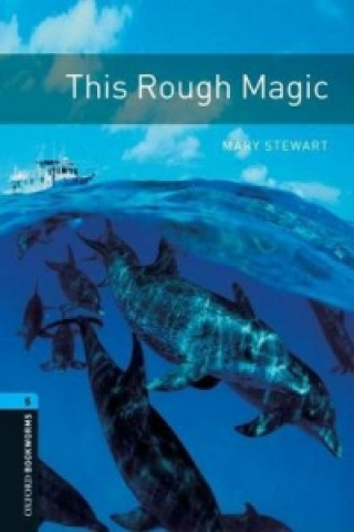 Könyv Oxford Bookworms Library: Level 5:: This Rough Magic M. Stewart