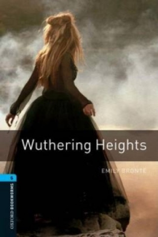 Kniha Oxford Bookworms Library: Level 5:: Wuthering Heights Emily Bronte