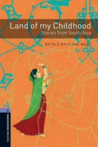 Kniha Oxford Bookworms Library: Level 4:: Land of my Childhood: Stories from South Asia Clare West