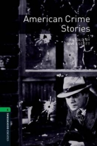 Knjiga Oxford Bookworms Library: Level 6:: American Crime Stories John Escott