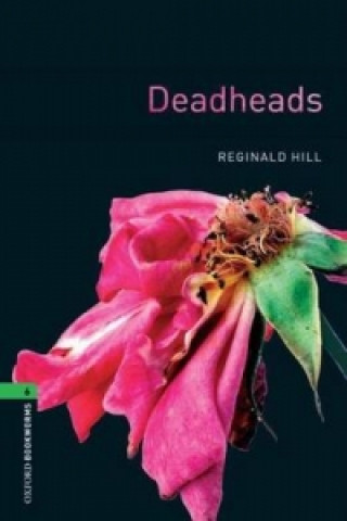 Kniha Oxford Bookworms Library: Level 6:: Deadheads HILL