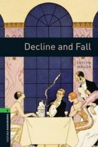 Carte Oxford Bookworms Library: Level 6:: Decline and Fall WAUGH