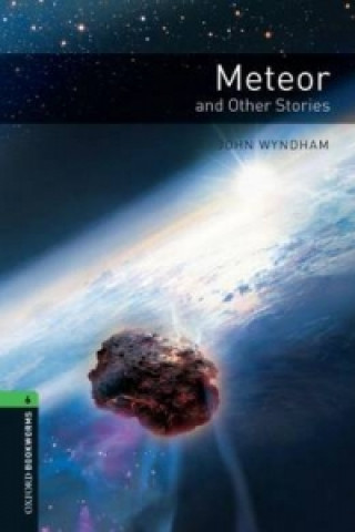 Carte Oxford Bookworms Library: Level 6:: Meteor and Other Stories John Wyndham