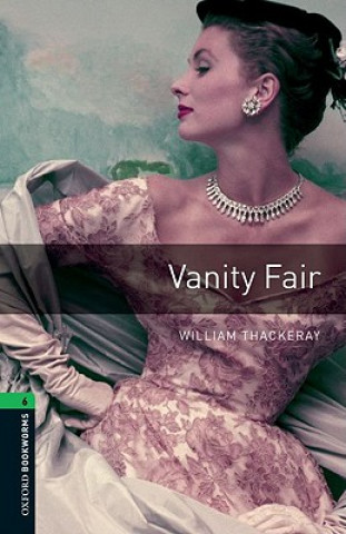 Könyv Oxford Bookworms Library: Level 6:: Vanity Fair William Thackeray