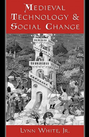 Kniha Medieval Technology and Social Change Lynn White