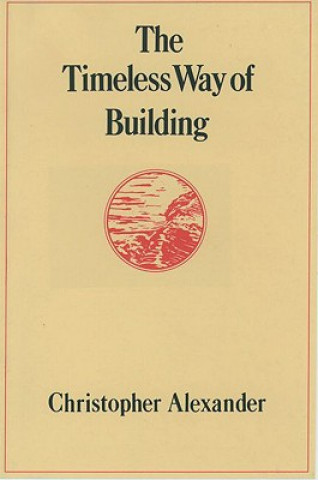 Kniha Timeless Way of Building Christopher Alexander