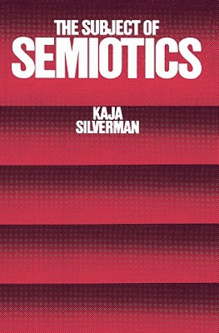 Kniha Subject of Semiotics Kaja Silverman