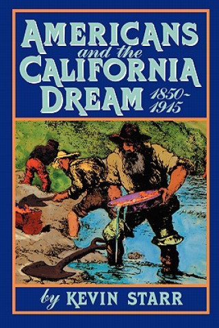 Könyv Americans and the California Dream, 1850-1915 Kevin
