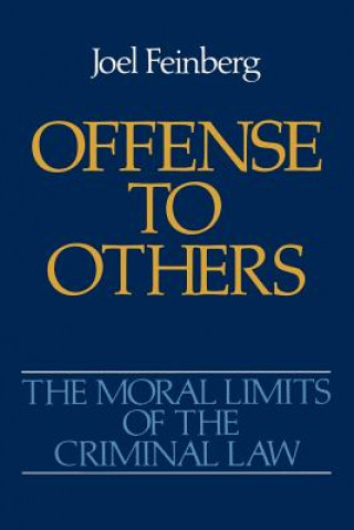 Könyv Moral Limits of the Criminal Law: Volume 2: Offense to Others Joel Feinberg
