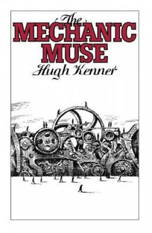 Libro Mechanic Muse Hugh Kenner