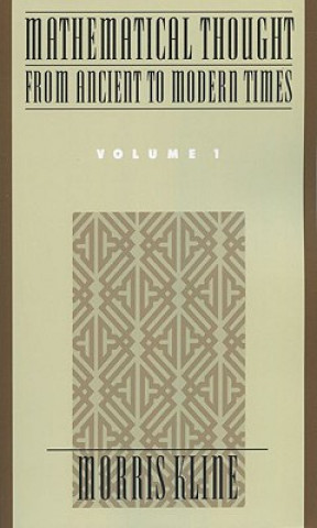 Könyv Mathematical Thought from Ancient to Modern Times: Mathematical Thought from Ancient to Modern Times, Volume 1 Morris Kline