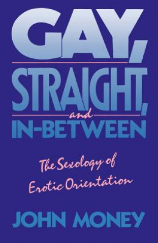 Książka Gay, Straight, and In-Between John Money