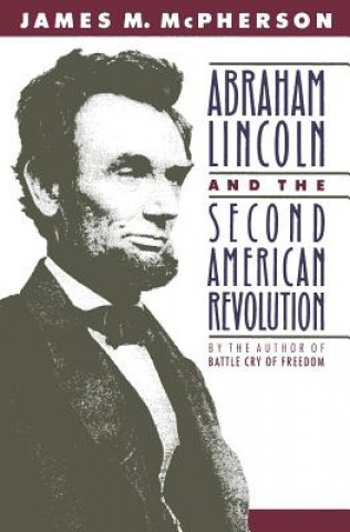 Книга Abraham Lincoln and the Second American Revolution James M McPherson