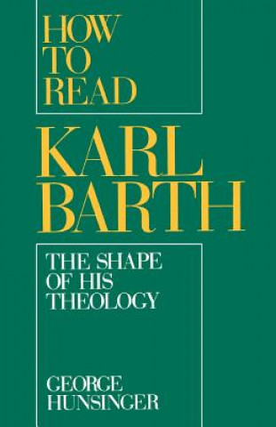 Kniha How to Read Karl Barth George Hunsinger