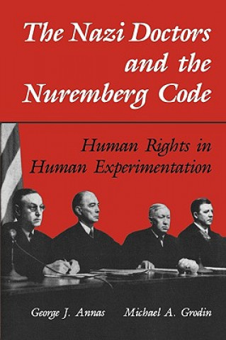 Könyv Nazi Doctors and the Nuremberg Code George J Annas