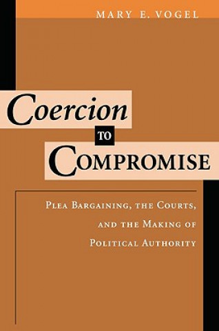 Βιβλίο Coercion to Compromise Mary E Vogel