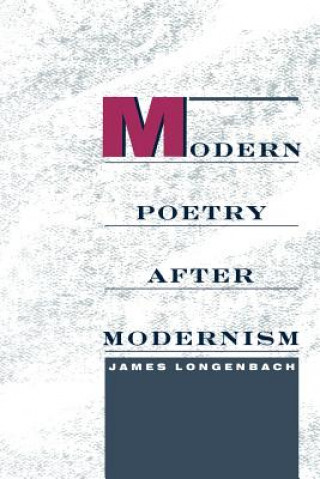 Kniha Modern Poetry After Modernism James Longenbach