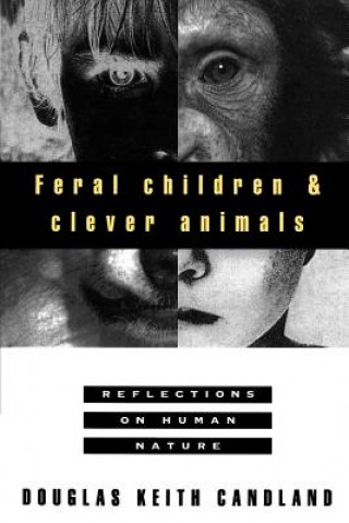 Kniha Feral Children and Clever Animals Douglas Keith Candland