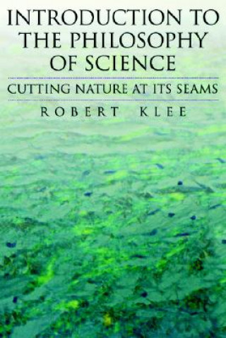 Kniha Introduction to the Philosophy of Science Robert Klee